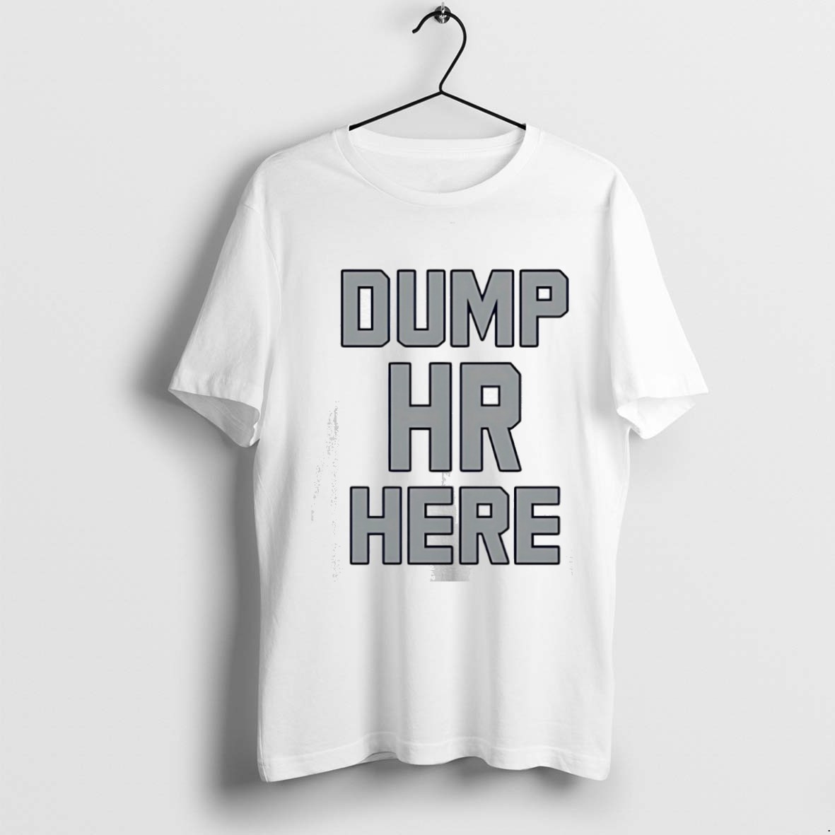 Classic Dump Hr Here T Shirts