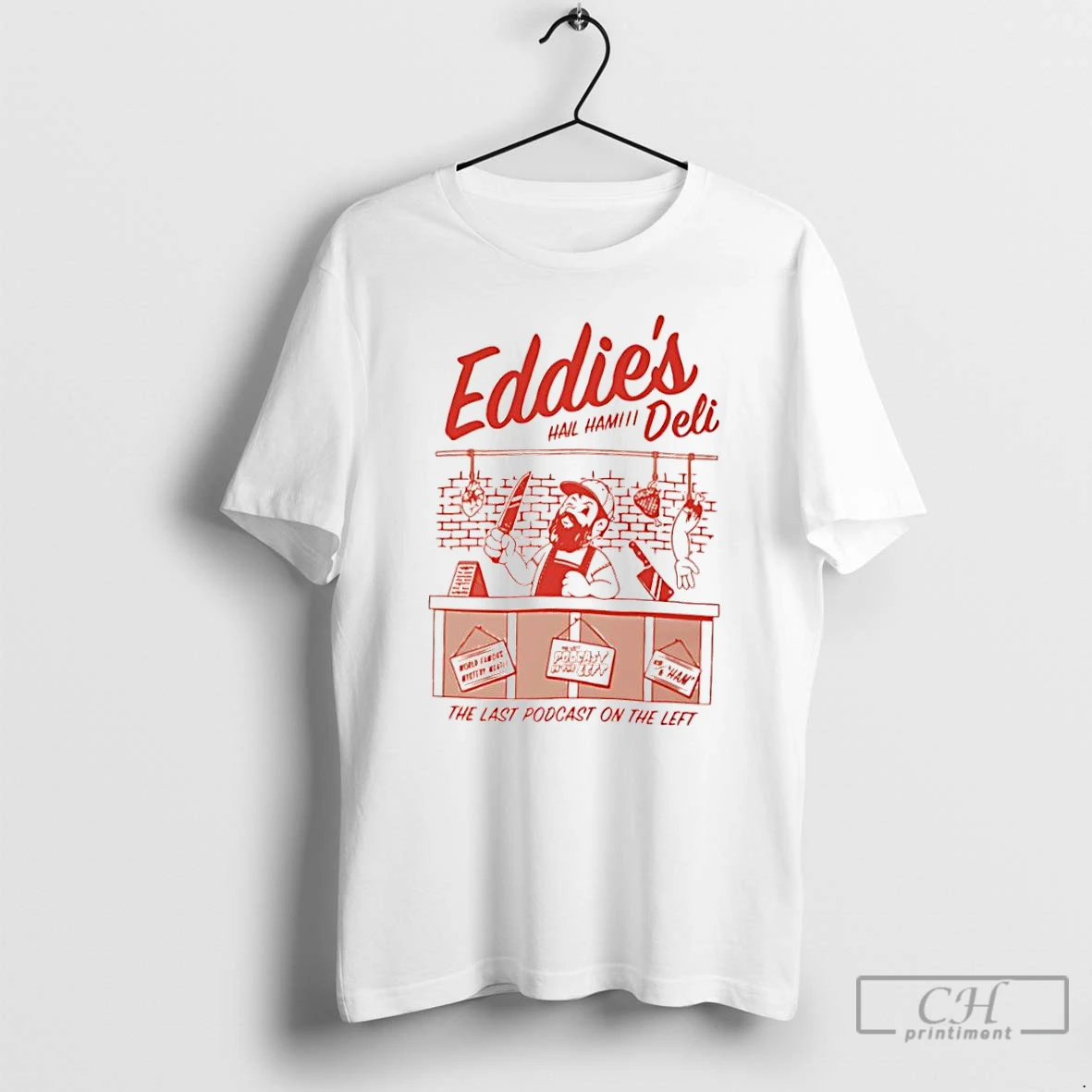 Classic Eddies Deli The Last Podcast On The Laft Hail Ham T Shirts Hoodie