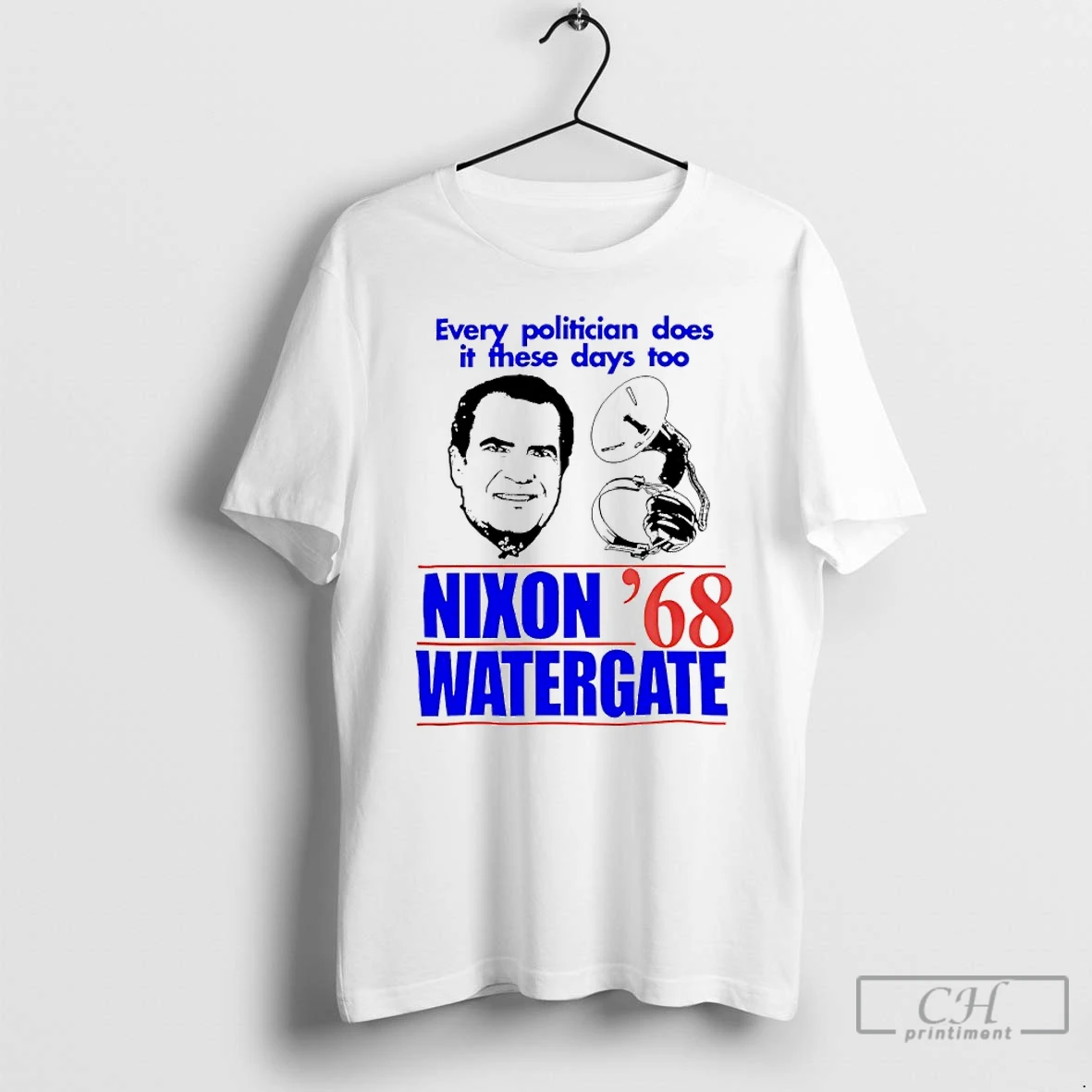 Classic Every Politician Does It These Days To Nixon Watergate 68 T Shirts Hoodie