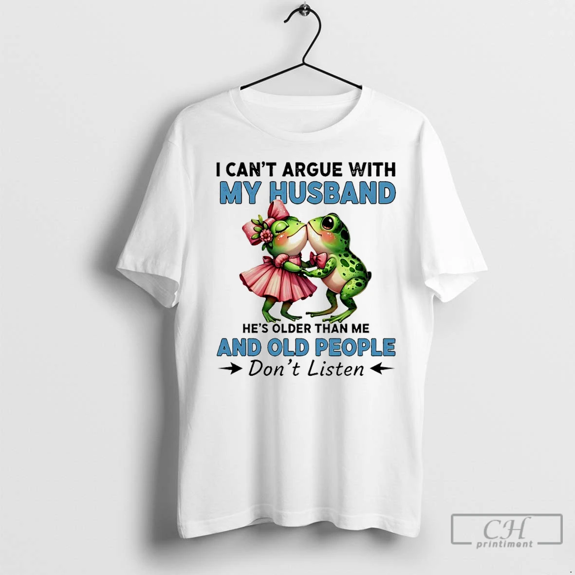 Classic Frog Couple I Cant Argue With My Husband Hes Older Than Me And Old People Dont Listen T Shirt