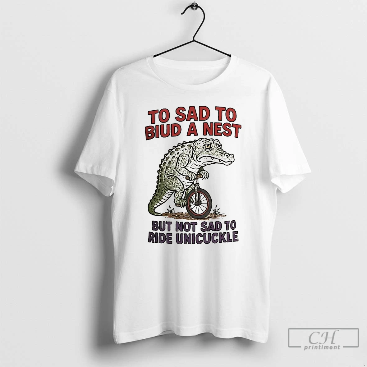 Classic Gators To Sad To Biud A Nest But Not Sad To Ride Unicuckle T Shirts Hoodie