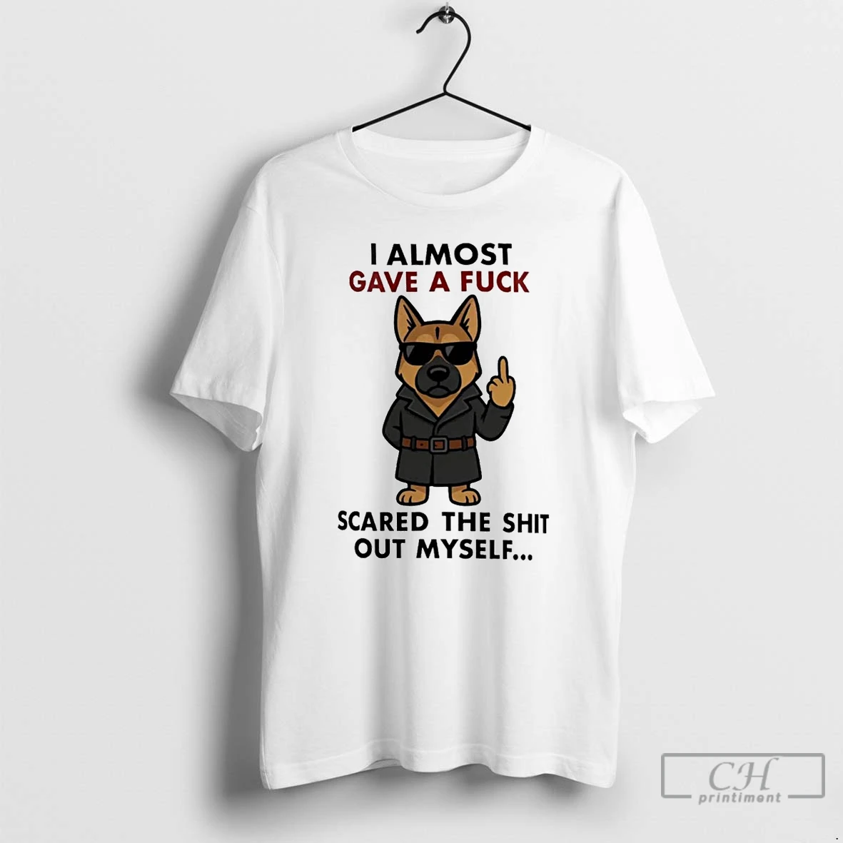 Classic German Shepherd I Almost Gave A Fuck Scared The Shit Of Myself T Shirts Hoodie