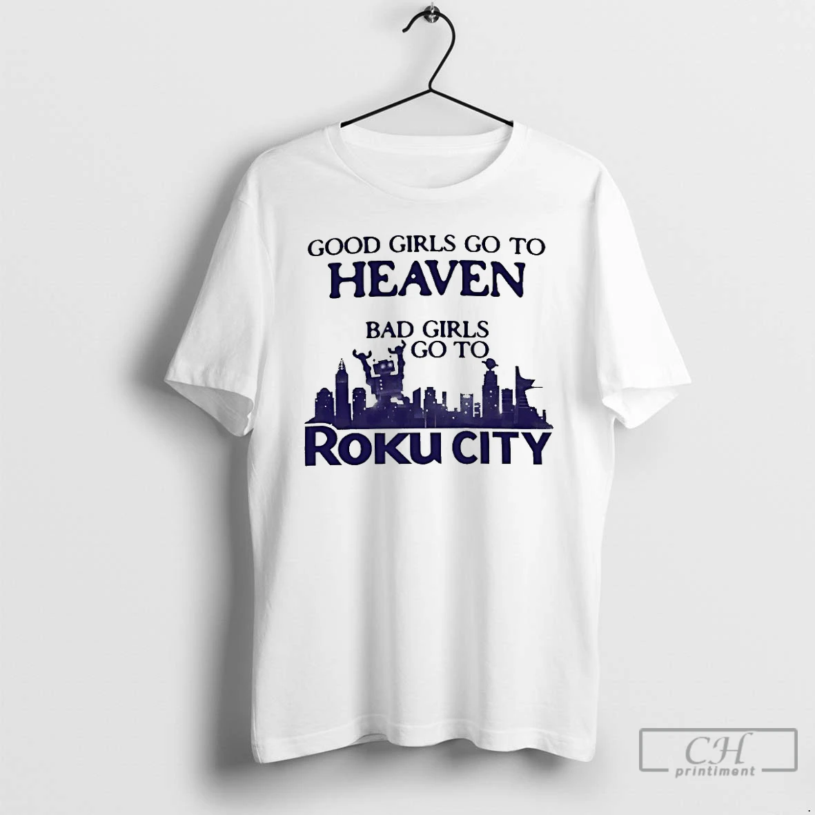 Classic Good Girls Go To Heaven Bad Girls Go To Roku City T Shirts Hoodie