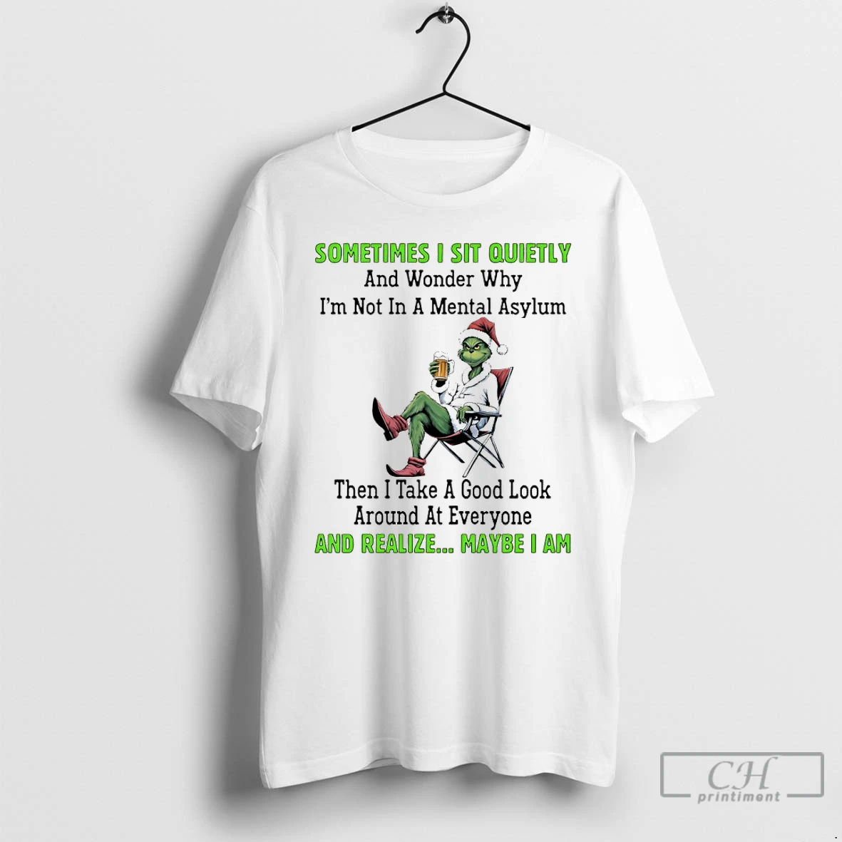 Classic Grinch Christmas Beer Sometimes I Sit Quietly And Wonder Why Im Not In A Mental Asylum T Shirts Hoodie