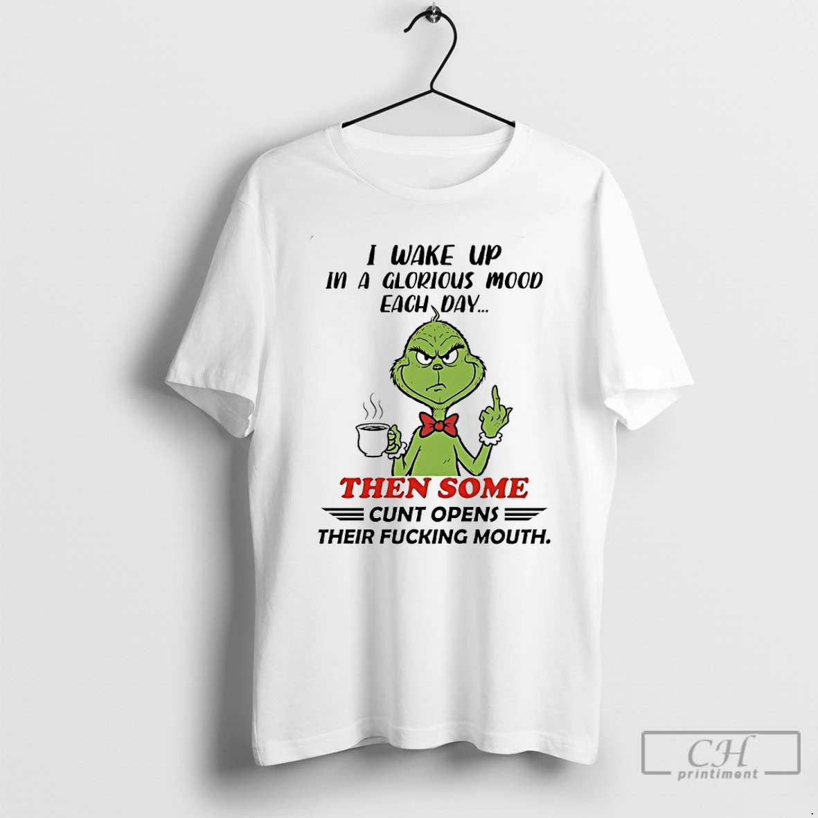 Classic Grinch I Wake Up In A Glorious Mood Each Day Then Some Cunt Opens Their Fucking Mouth T Shirts Hoodie