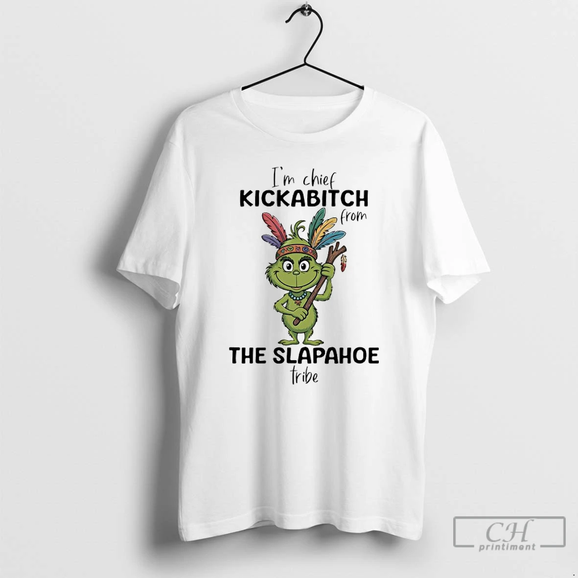 Classic Grinch Native American Im Chief Kickabitch From The Slapahoe Tribe T Shirts Hoodie