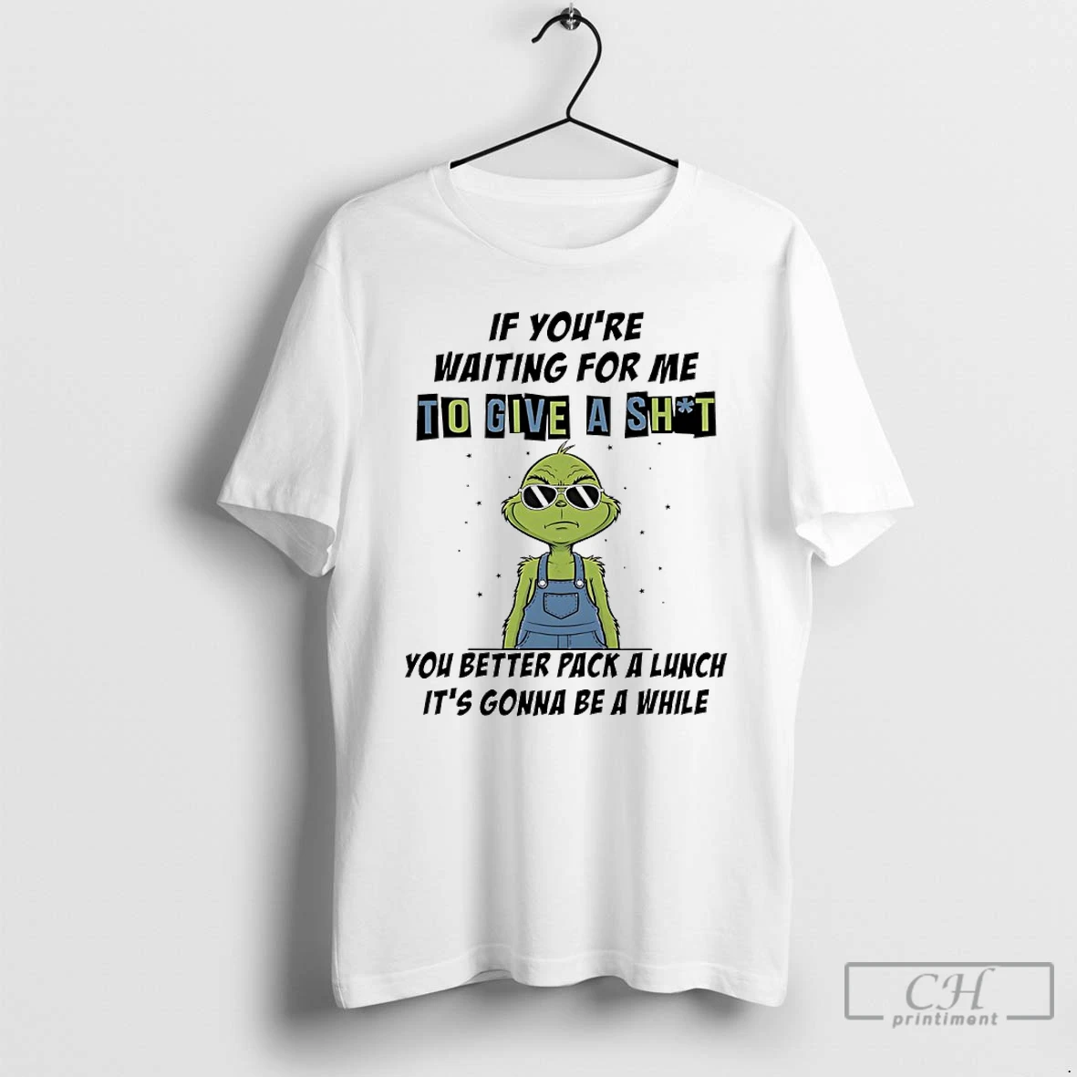 Classic Grinch If Youre Waiting For Me To Give A Shit You Better Pack A Lunch Its Gonna Be A While T Shirts Hoodie