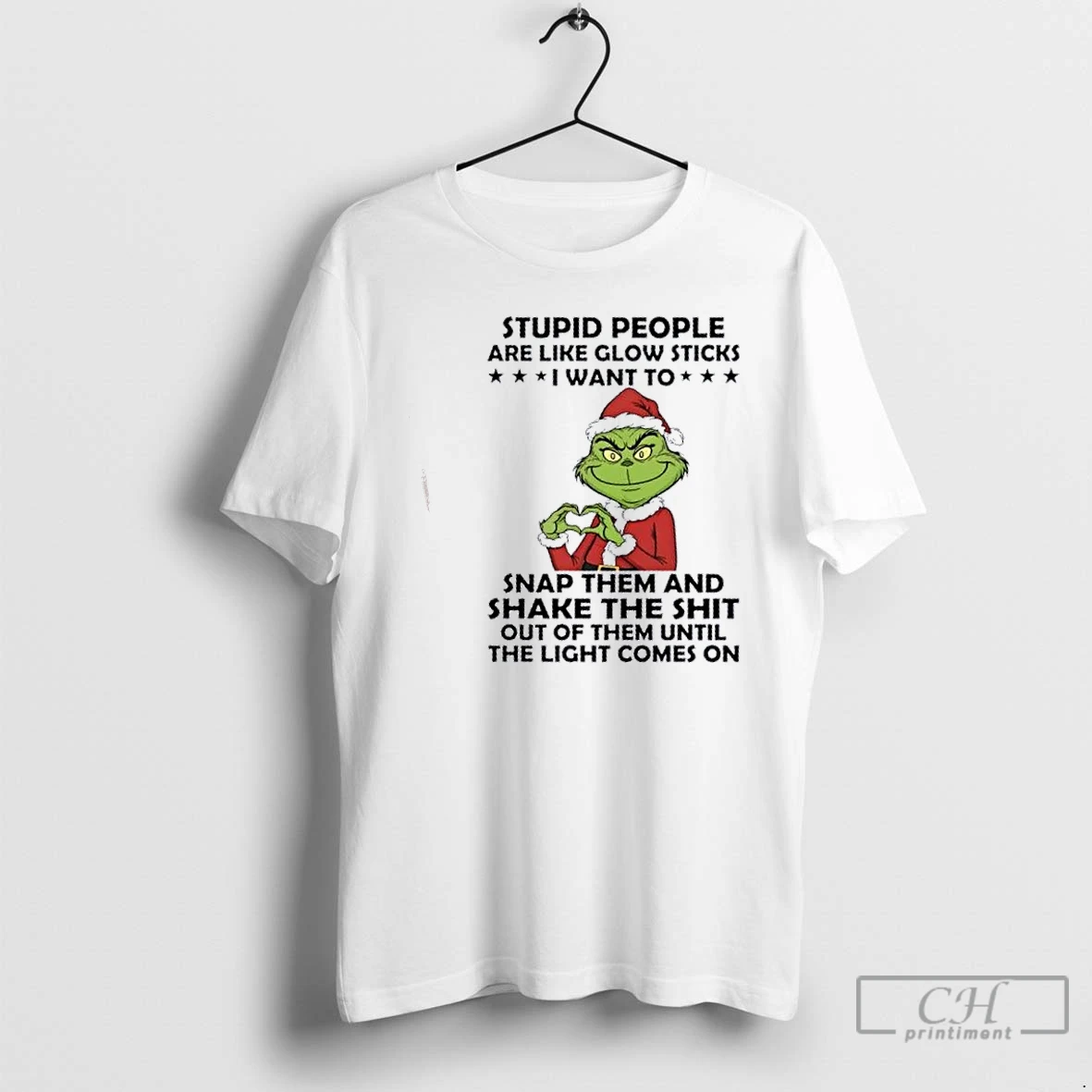 Classic Grinch Stupid People Are Like Glow Sticks I Want To Snap Them And Shake The Shit Christmas T Shirts Hoodie
