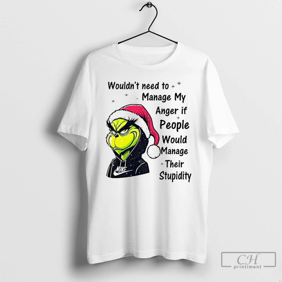 Classic Grinch Wouldnt Need To Manage My Anger If People Would Manage Their Stupidity Christmas T Shirts Hoodie