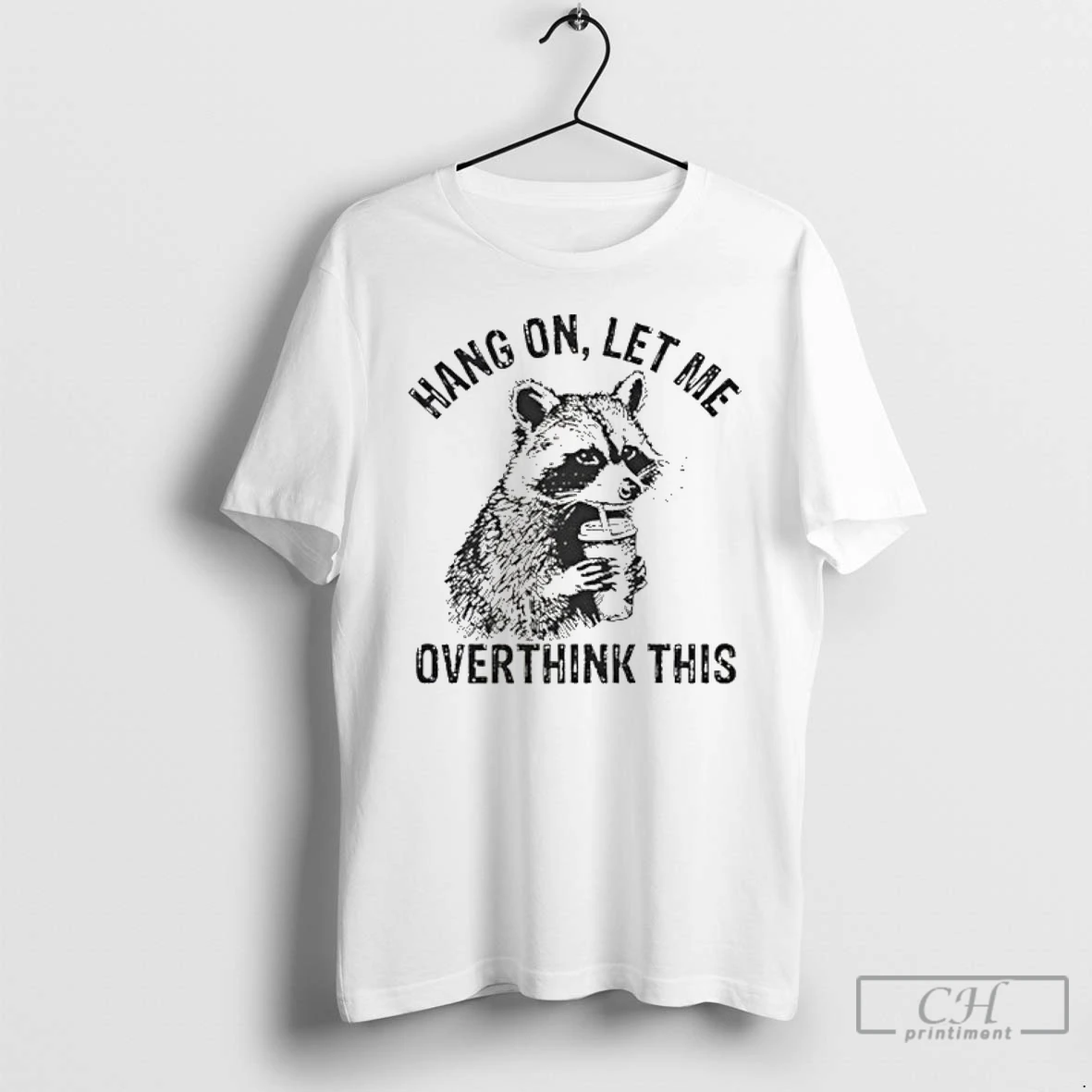 Classic Hang On Let Me Overthink This Racoon Meme T Shirts Hoodie