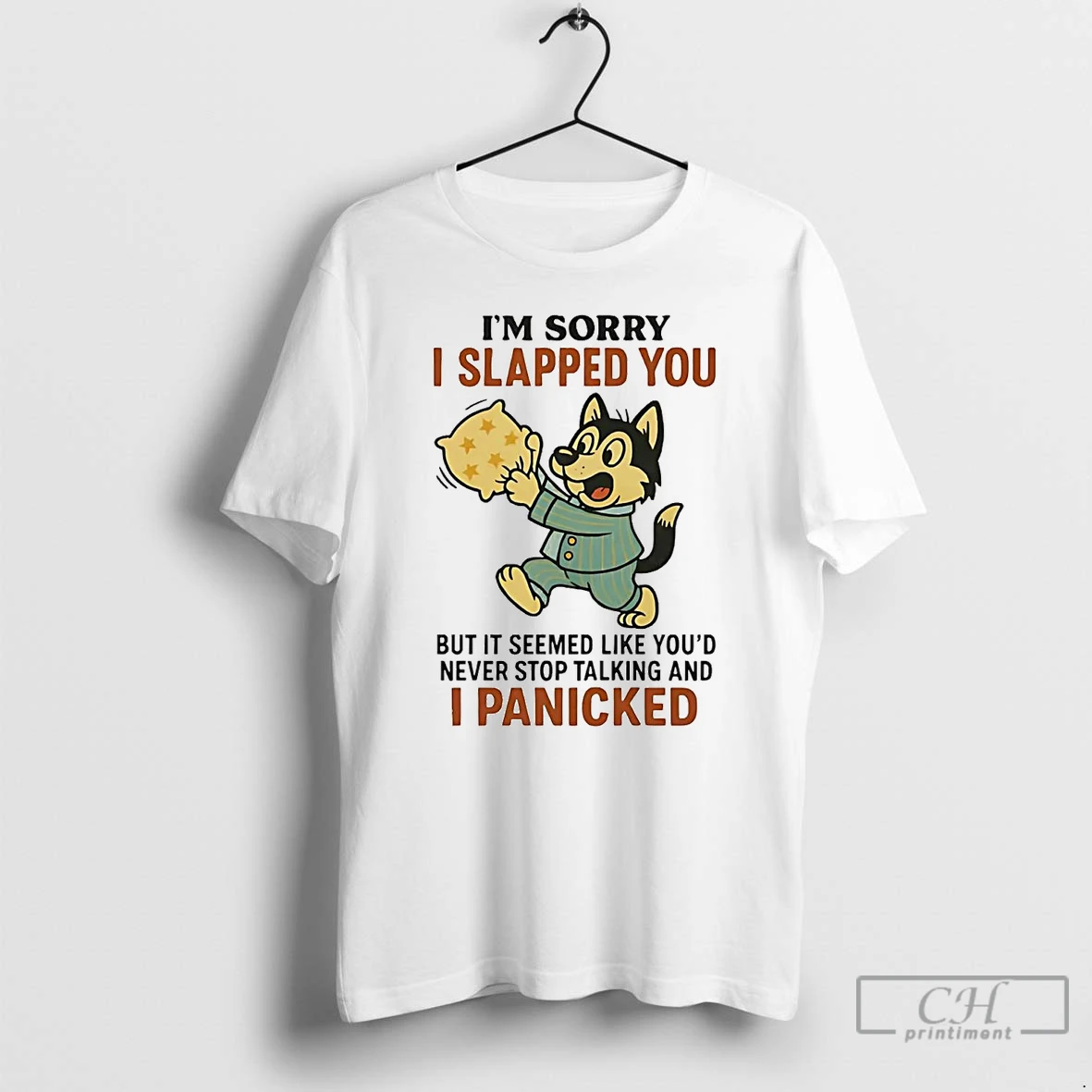 Classic Husky Im Sorry I Slapped You Youd Never Stop Talking And I Panicked T Shirts Hoodie