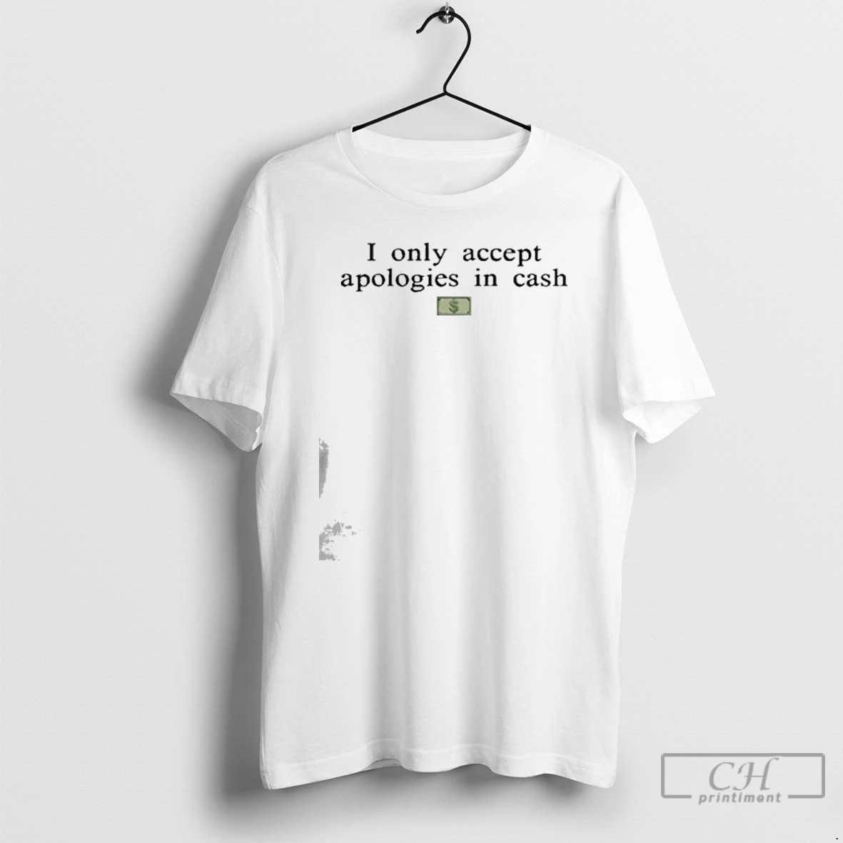 Classic I Only Accept Apologies In Cash T Shirts Hoodie