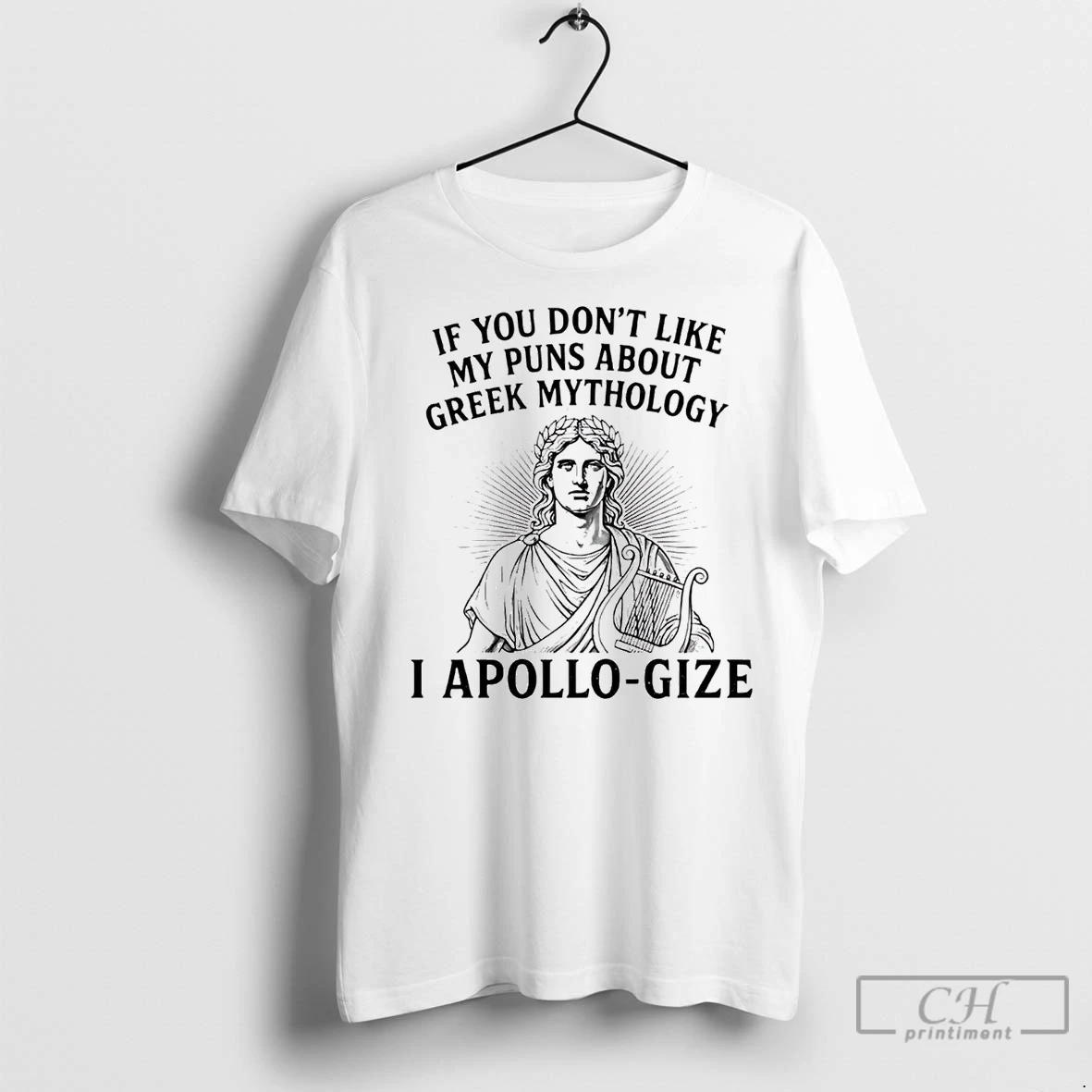 Classic If You Dont Like My Puns About Greek Mythology I Apollo Gize T Shirt
