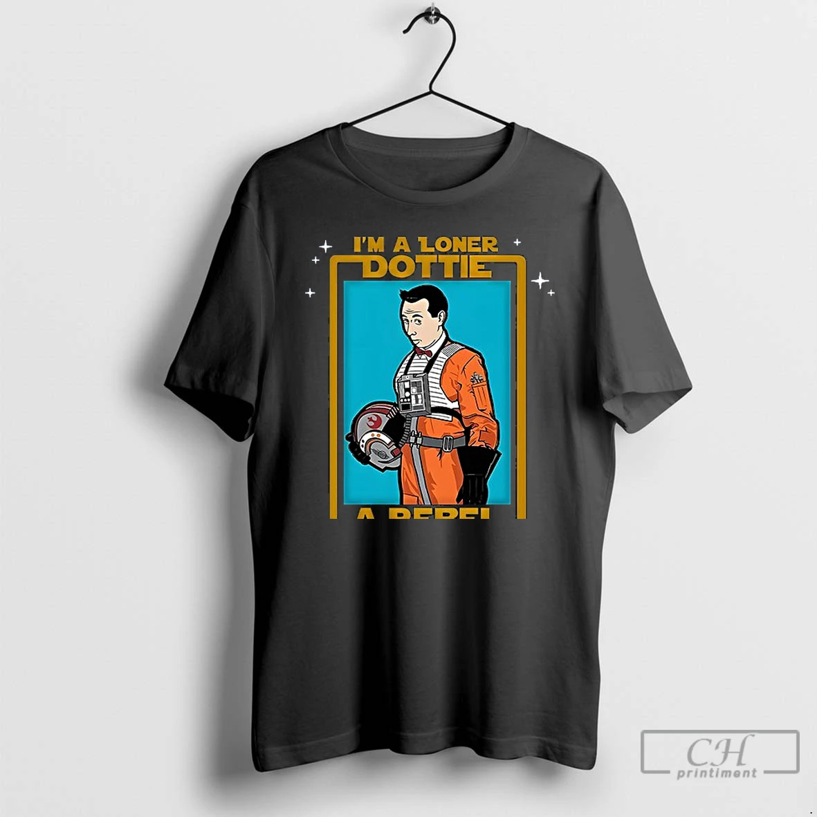 Classic Im A Loner Dottie A Rebel Pee Wee Herman Style Star Wars T Shirts Hoodie Longsleeve