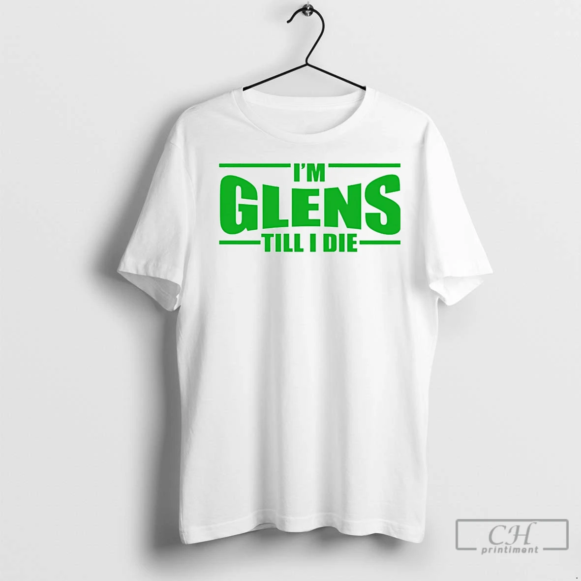 Classic Im Glens Till I Die T Shirt