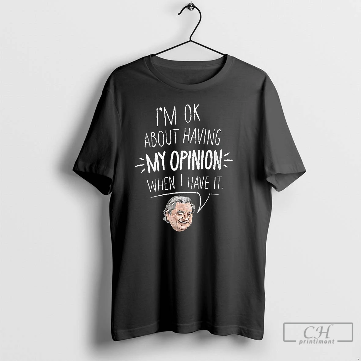 Classic Im Ok About Having My Opinion When I Have It Meme T Shirts Hoodie