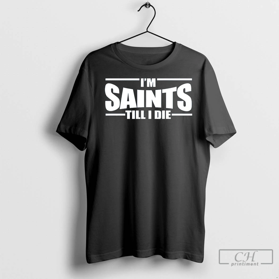 Classic Im Saints Till I Die T Shirt