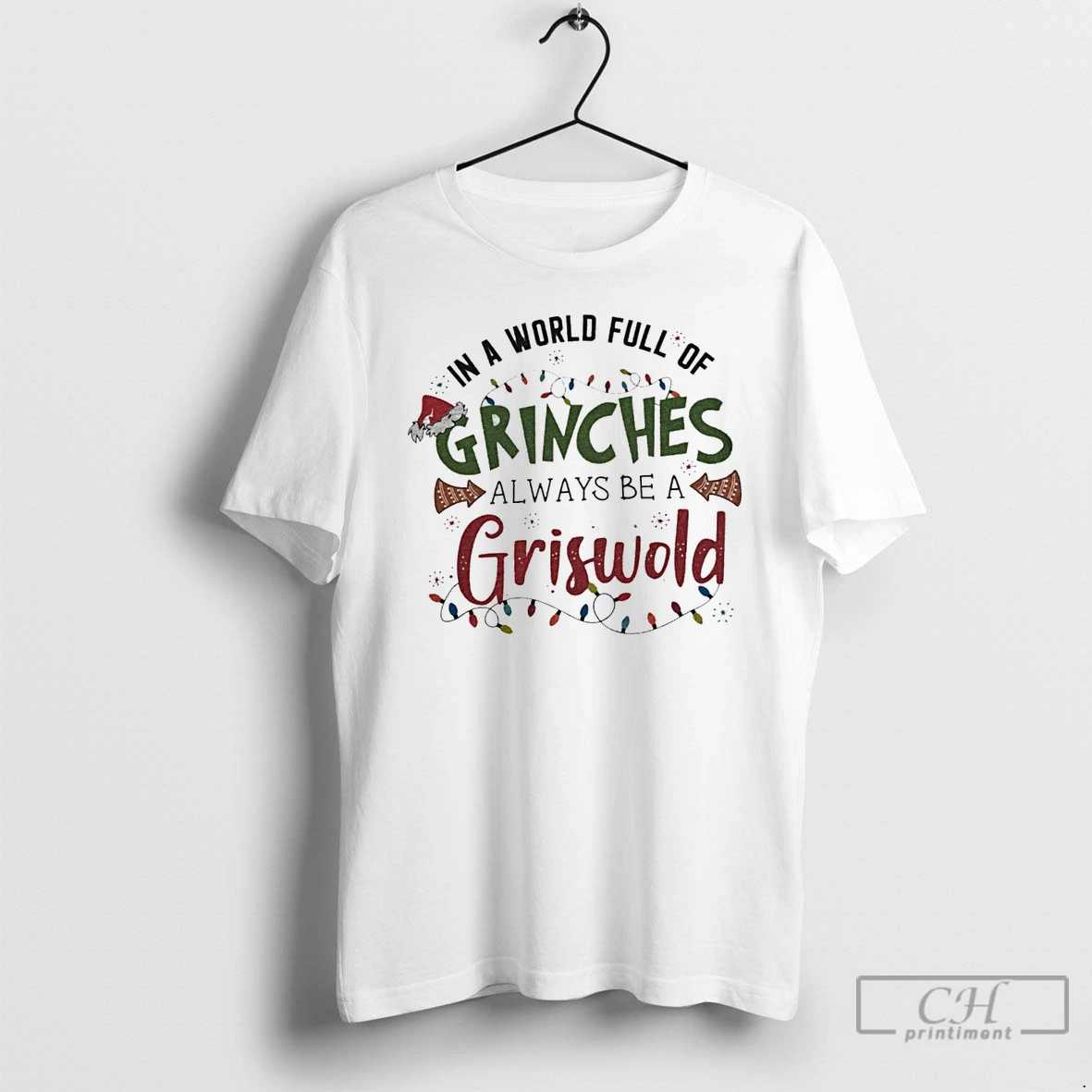 Classic In A World Full Of Grinches Always Be A Griswold White T Shirts Hoodie