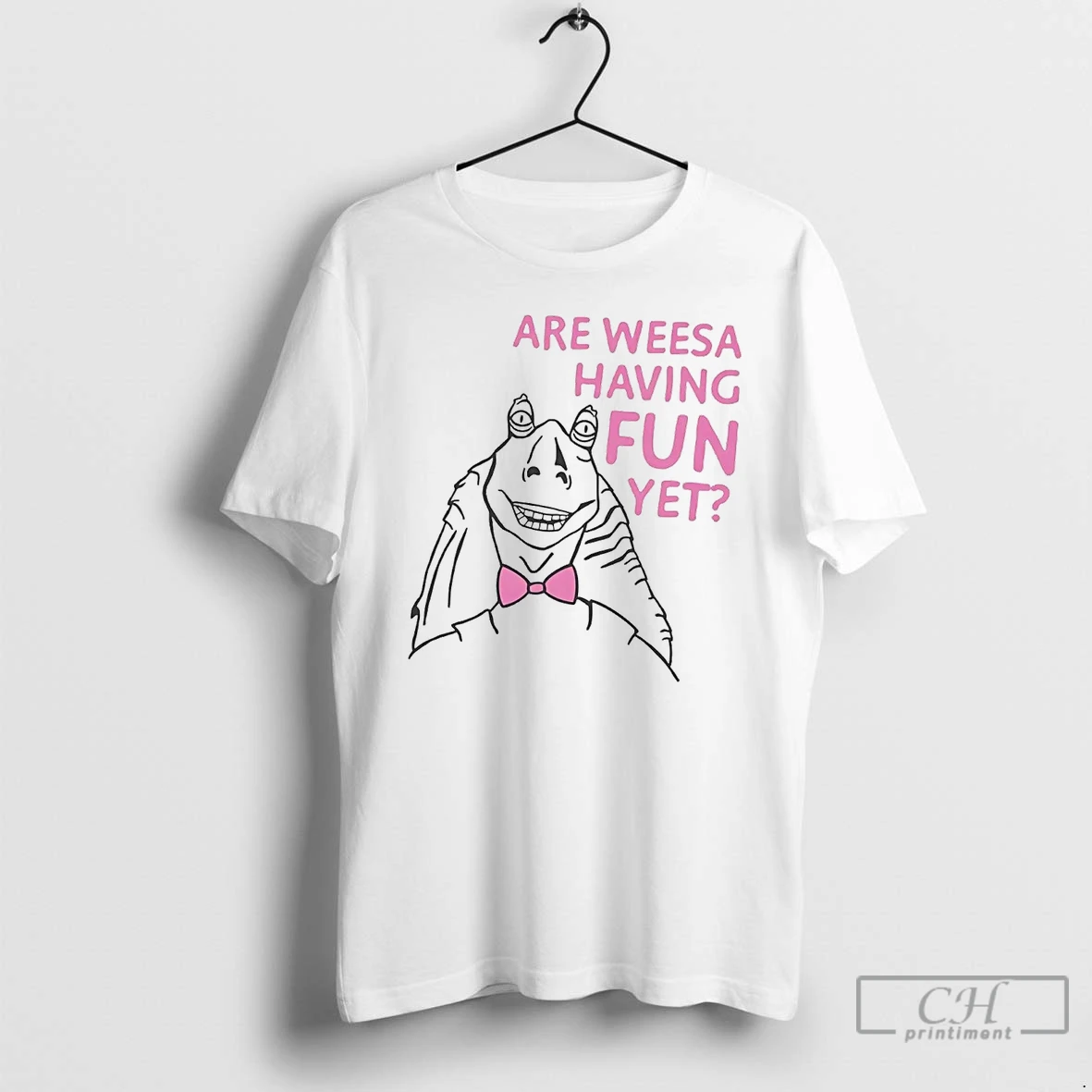 Classic Jar Ty Down Ty Dolla Jar Jar Binks Are We Having Fun Yet T Shirts Hoodie