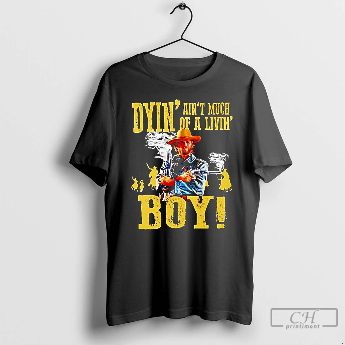 Classic Josey Wales Dyin Aint Much Of A Livin Boy T Shirts Hoodie