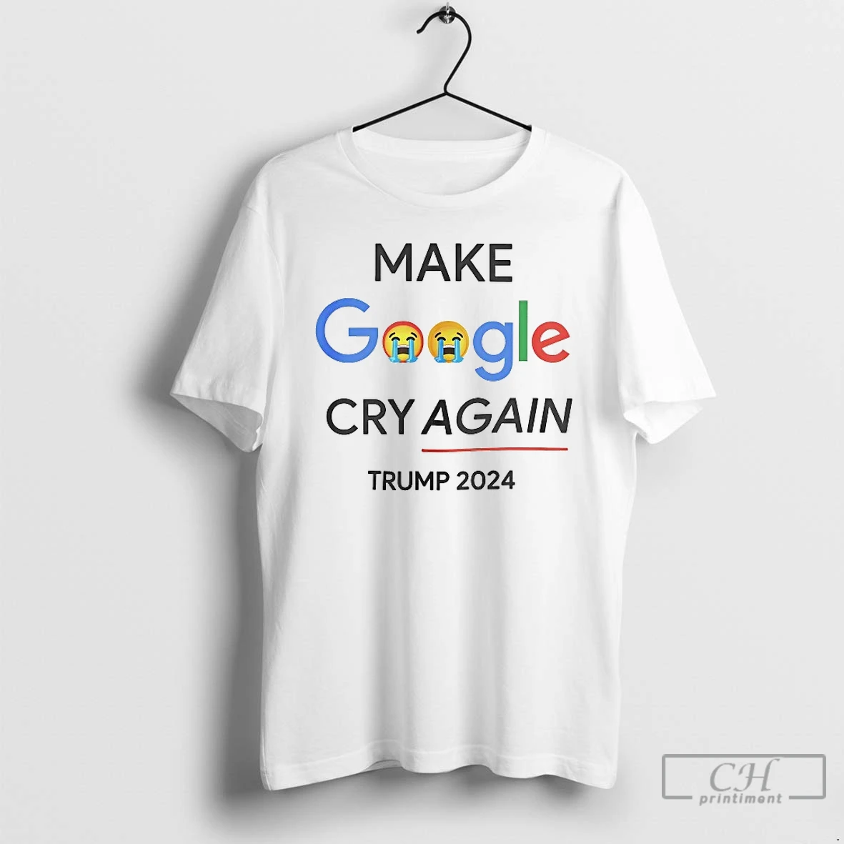Classic Make Google Cry Again Trump 2024 T Shirts Hoodie Longsleeve