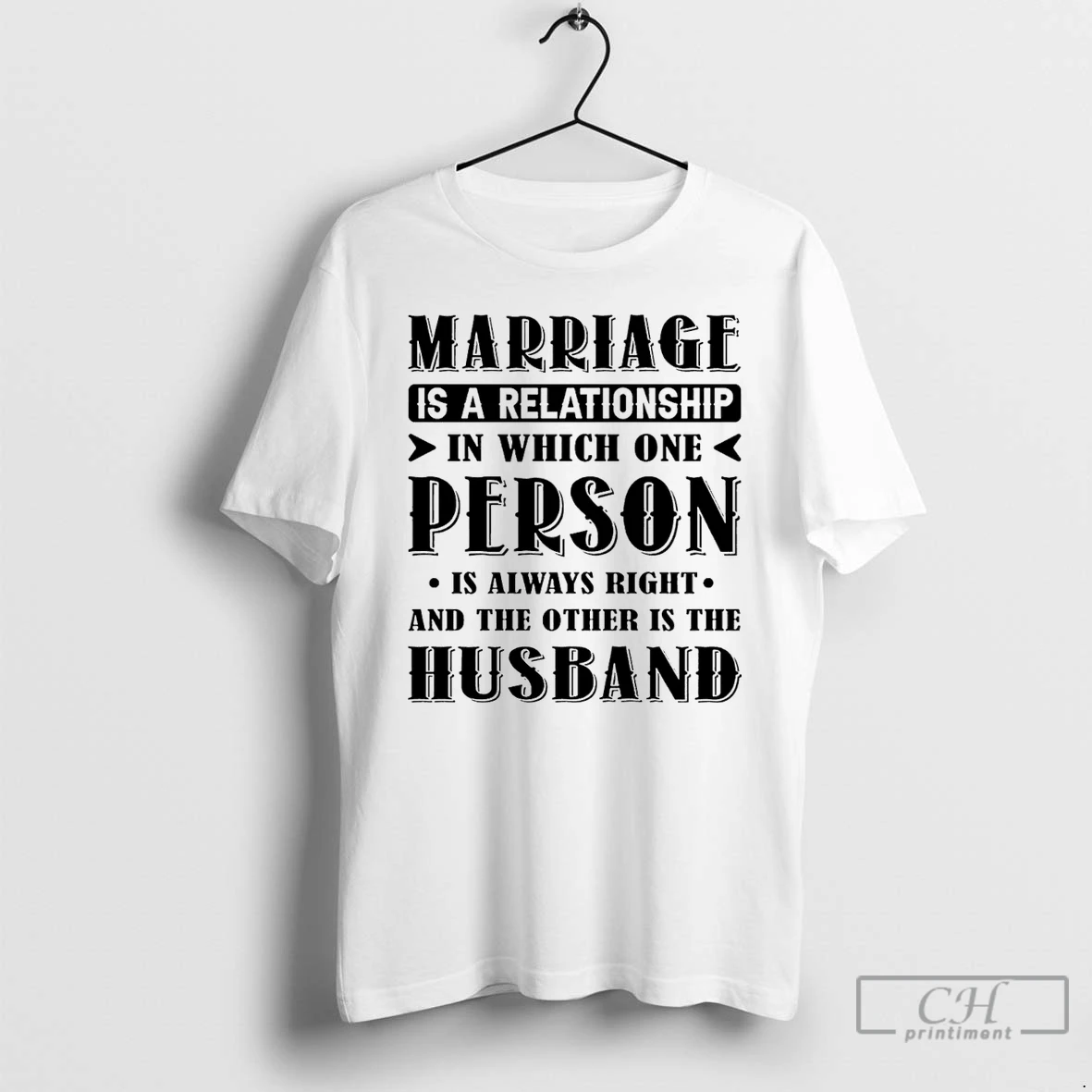 Classic Marriage Is A Relationship In Which One Person Is Always Right And The Other Is The Husband T Shirts Hoodie