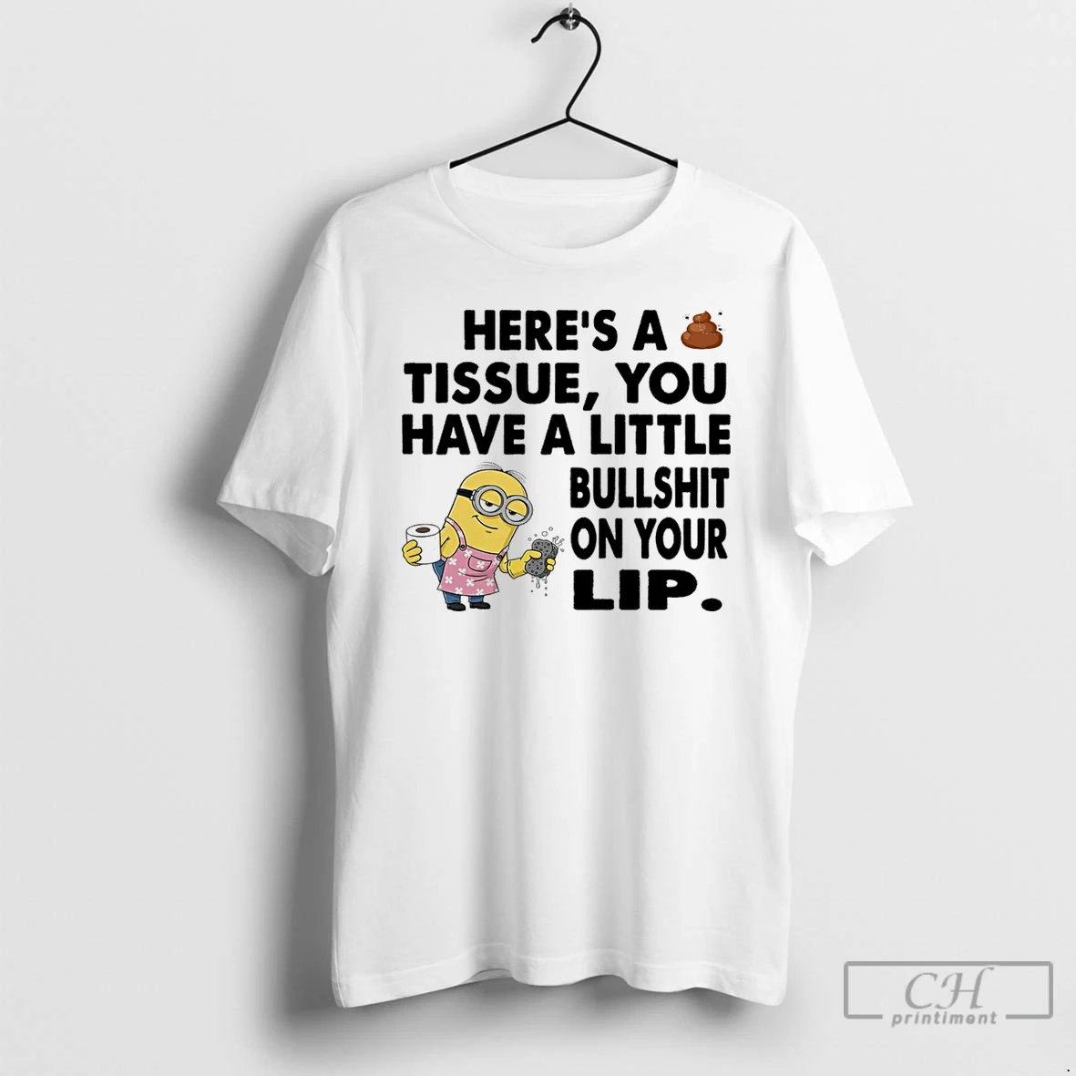 Classic Minion Heres A Tissue You Have A Little Bullshit On Your Lip T Shirts Hoodie
