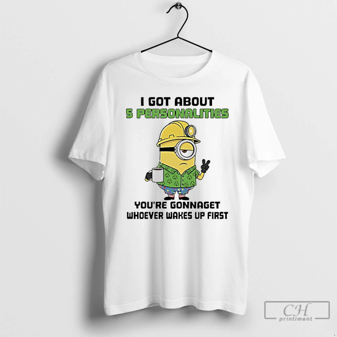 Classic Minions Shamrock I Got About 5 Personalities Youre Gonnaget Whoever Wakes Up First T Shirts Hoodie