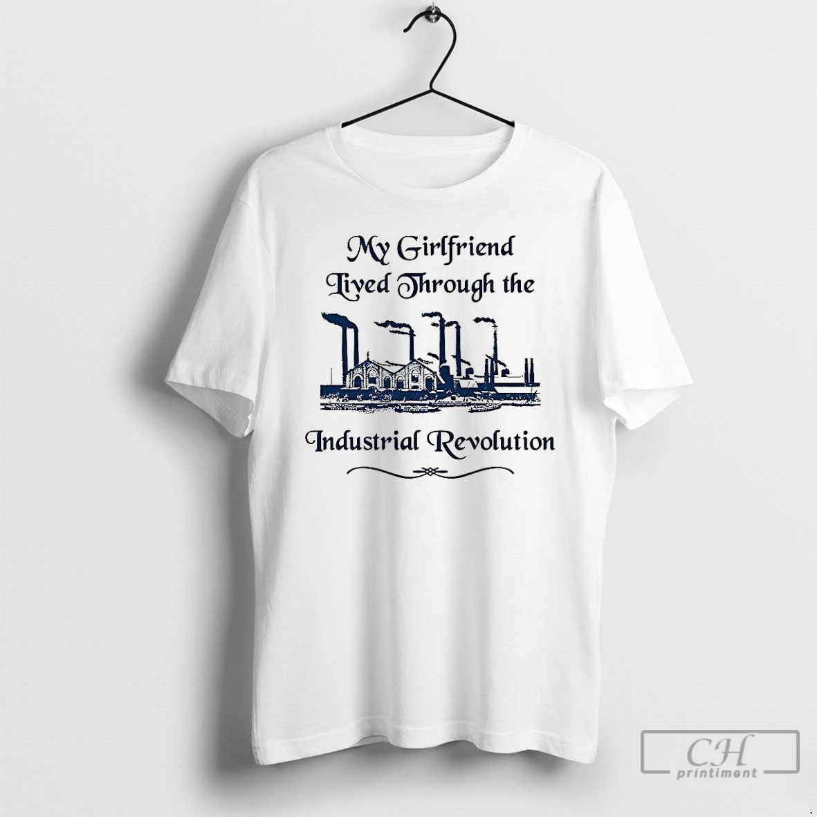 Classic My Girlfriend Lived Through The Industrial Revolution Classic Factory T Shirts Hoodie