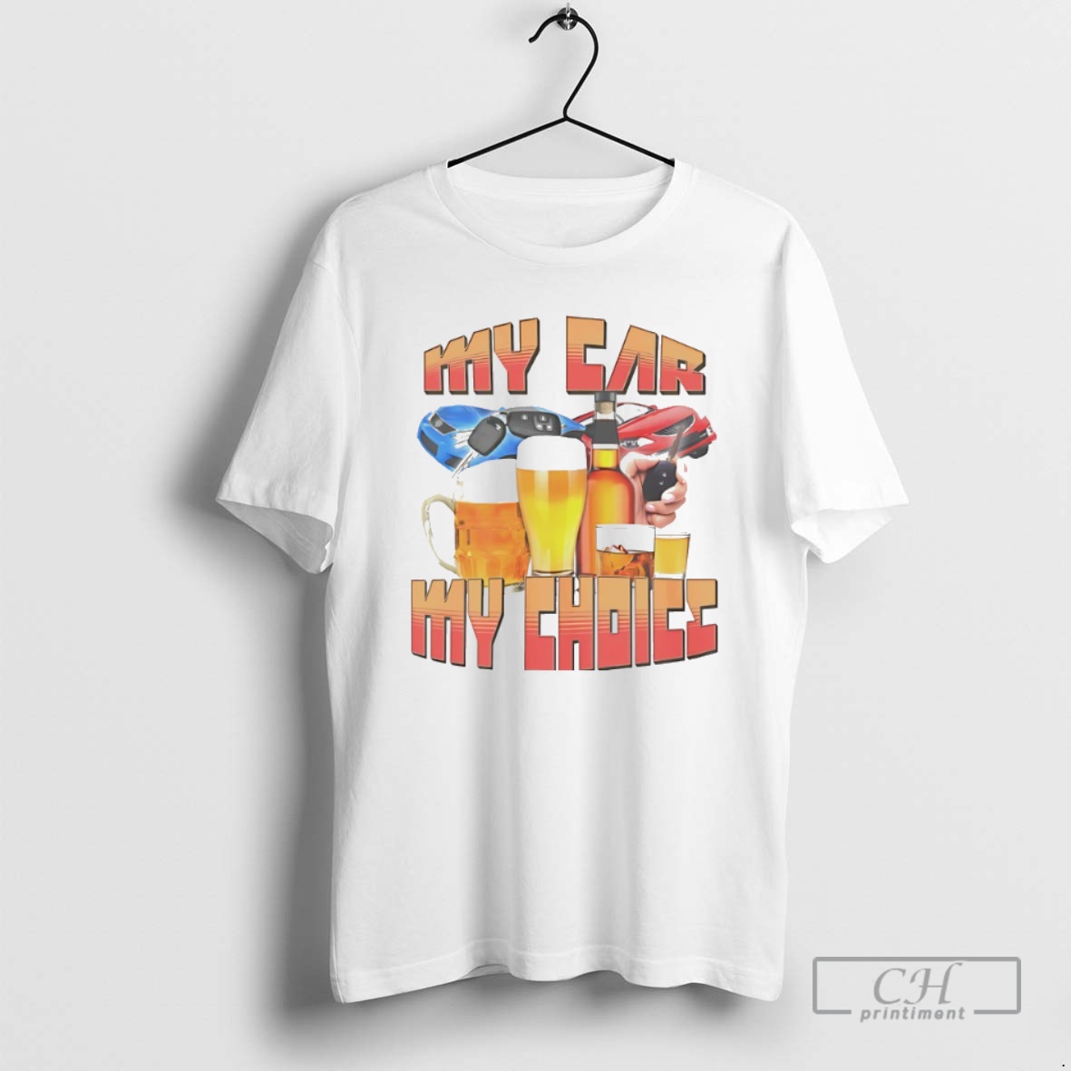 Classic My Car My Choice Drinks And Keys Funny Shirt Sweater Hoodie