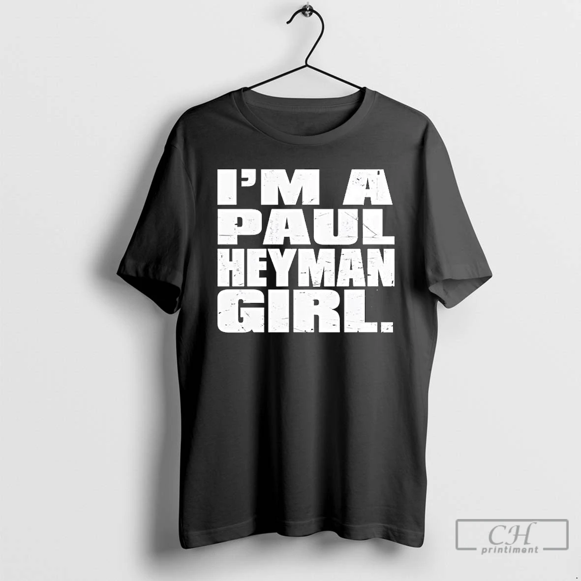 Classic Paul Heyman Im A Paul Heyman Girl T Shirts Hoodie Longsleeve