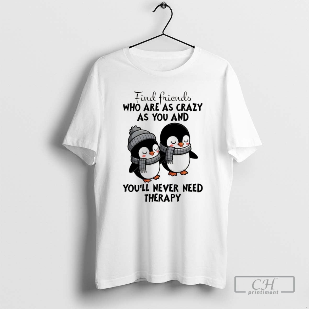 Classic Penguins Find Friends Who Are As Crazy As You And Youll Never Need Therapy Shirt Sweater