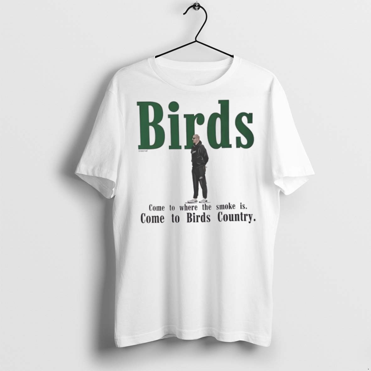 Classic Philadelphia Eagles Birds Come To Where The Smoke Is Come To Birds Country T Shirts