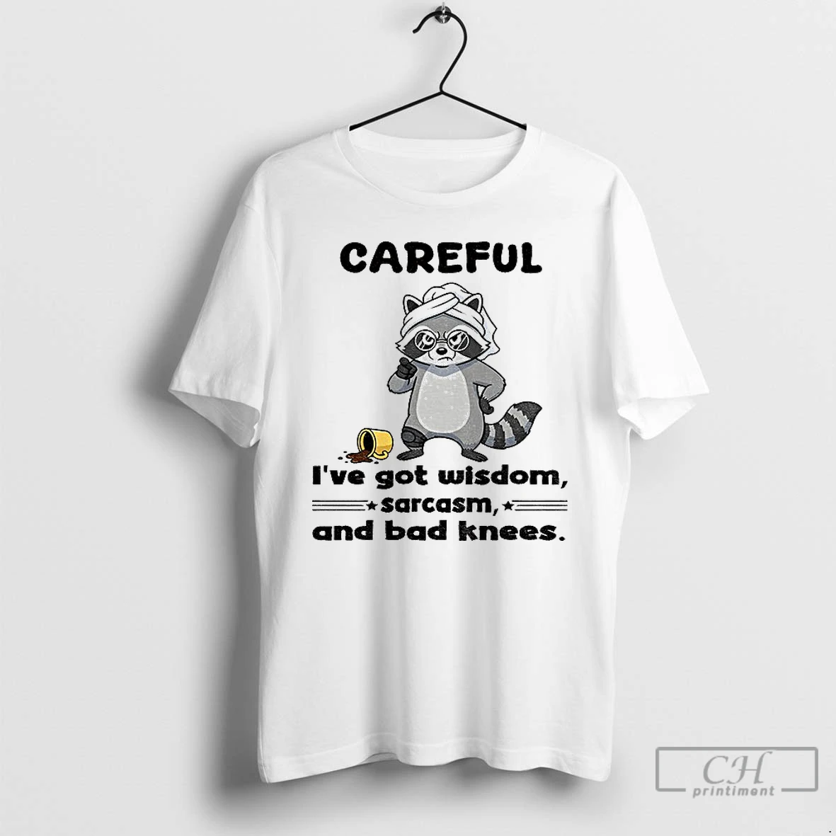 Classic Raccoon Careful Ive Got Wisdom Sarcasm And Bad Knees T Shirts Hoodie
