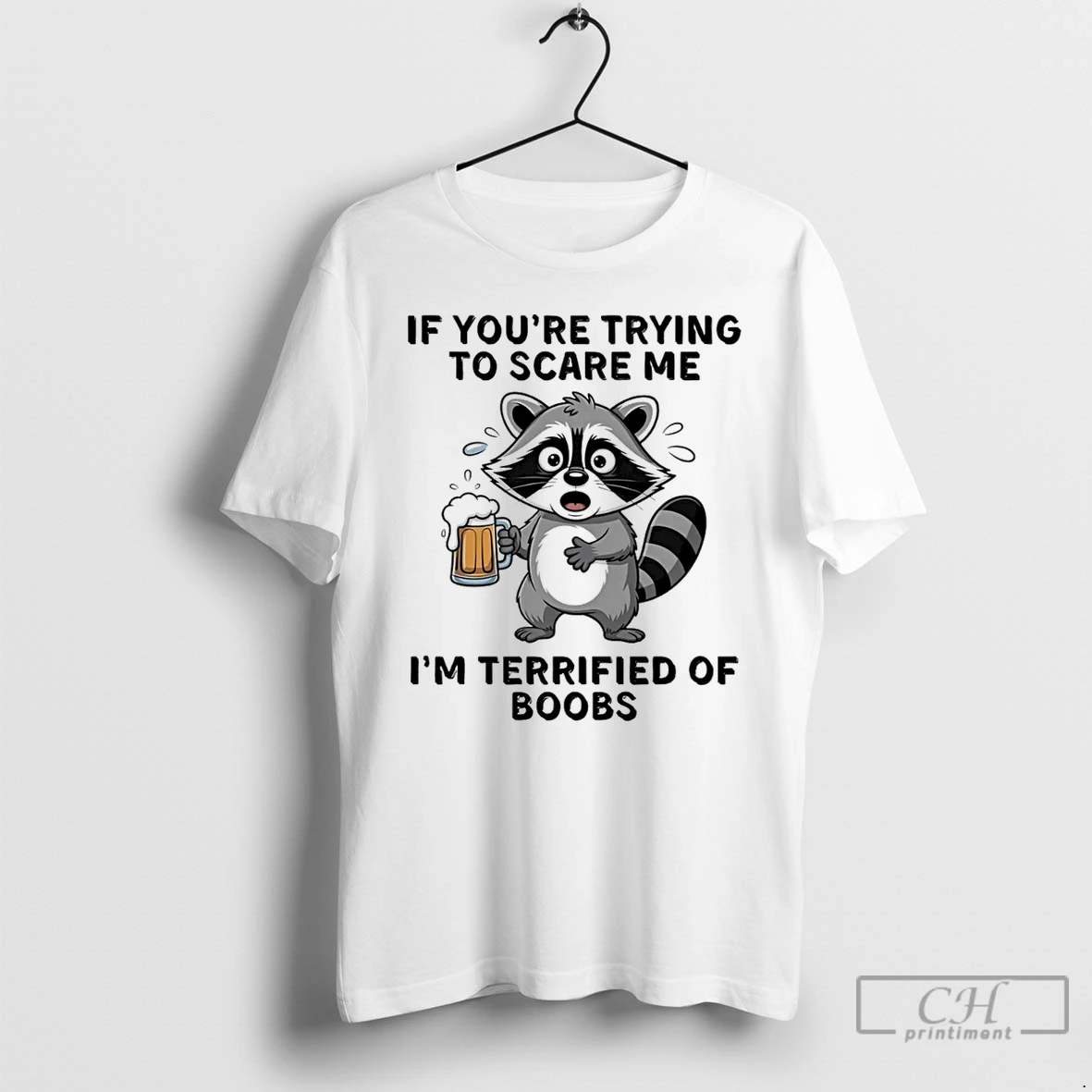 Classic Raccoon Drinking Beer If Youre Trying To Scare Me Im Terrified Of Boobs T Shirts Hoodie
