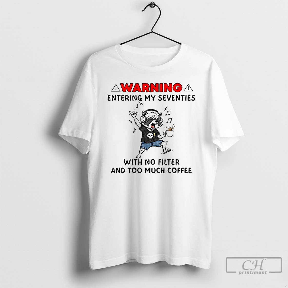 Classic Raccoon Listen Music Warning Entering My Seventies With No Filterand To Much Coffee T Shirts Hoodie