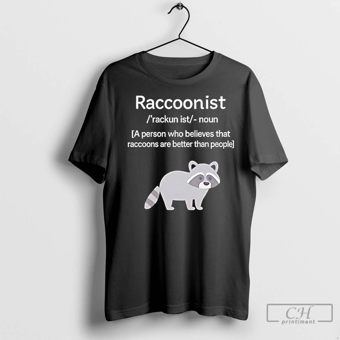 Classic Raccoonist Noun A Person Who Believes That Raccoons Are Better Than People T Shirt
