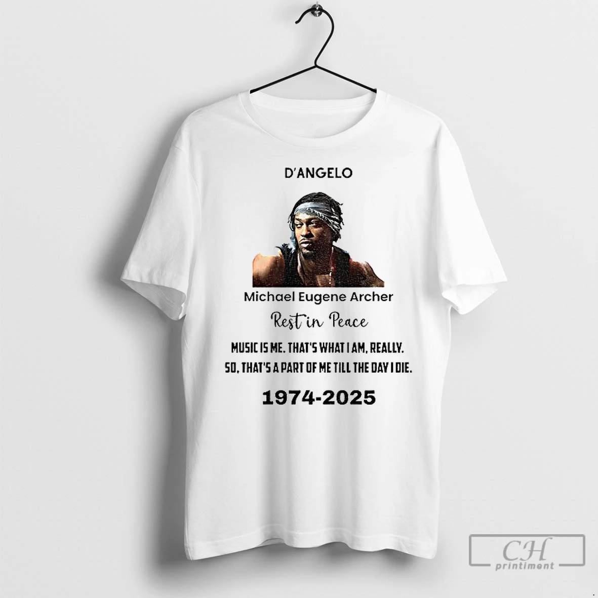 Classic Rip Dangelo Michael Eugene Archer Rest In Peace Music Is Me Thats What I Am Really T Shirt