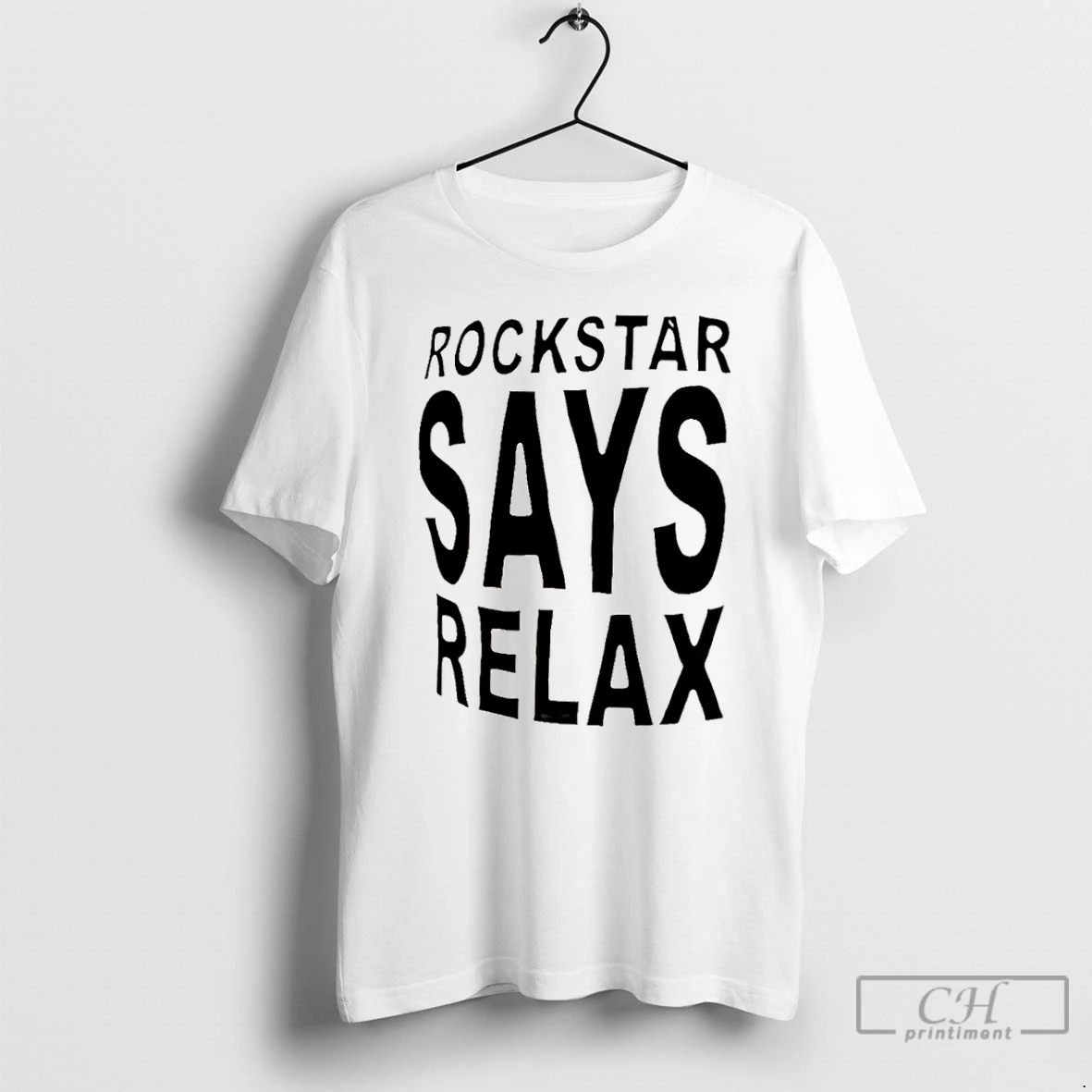 Classic Rockstar Says Relax T Shirts Hoodie