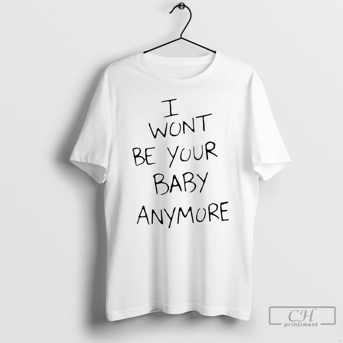 Classic Ruel I Wont Be Your Baby Anymore 2 Sided T Shirts Hoodie Longsleeve
