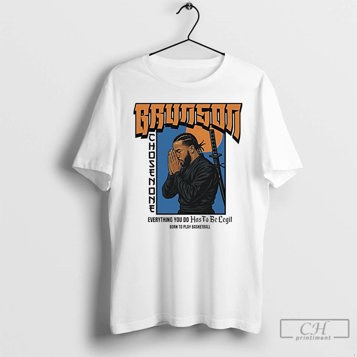Classic Samurai Jalen Brunson Chosen One Everything You Do Has To Be Legit Born To Play Basketball T Shirts Hoodie