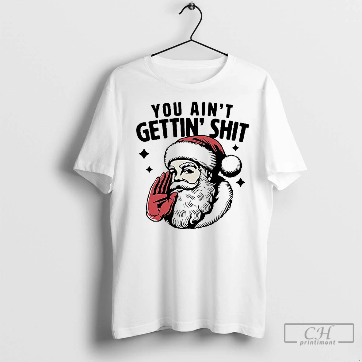 Classic Santa Claus You Aint Gettin Shit T Shirt