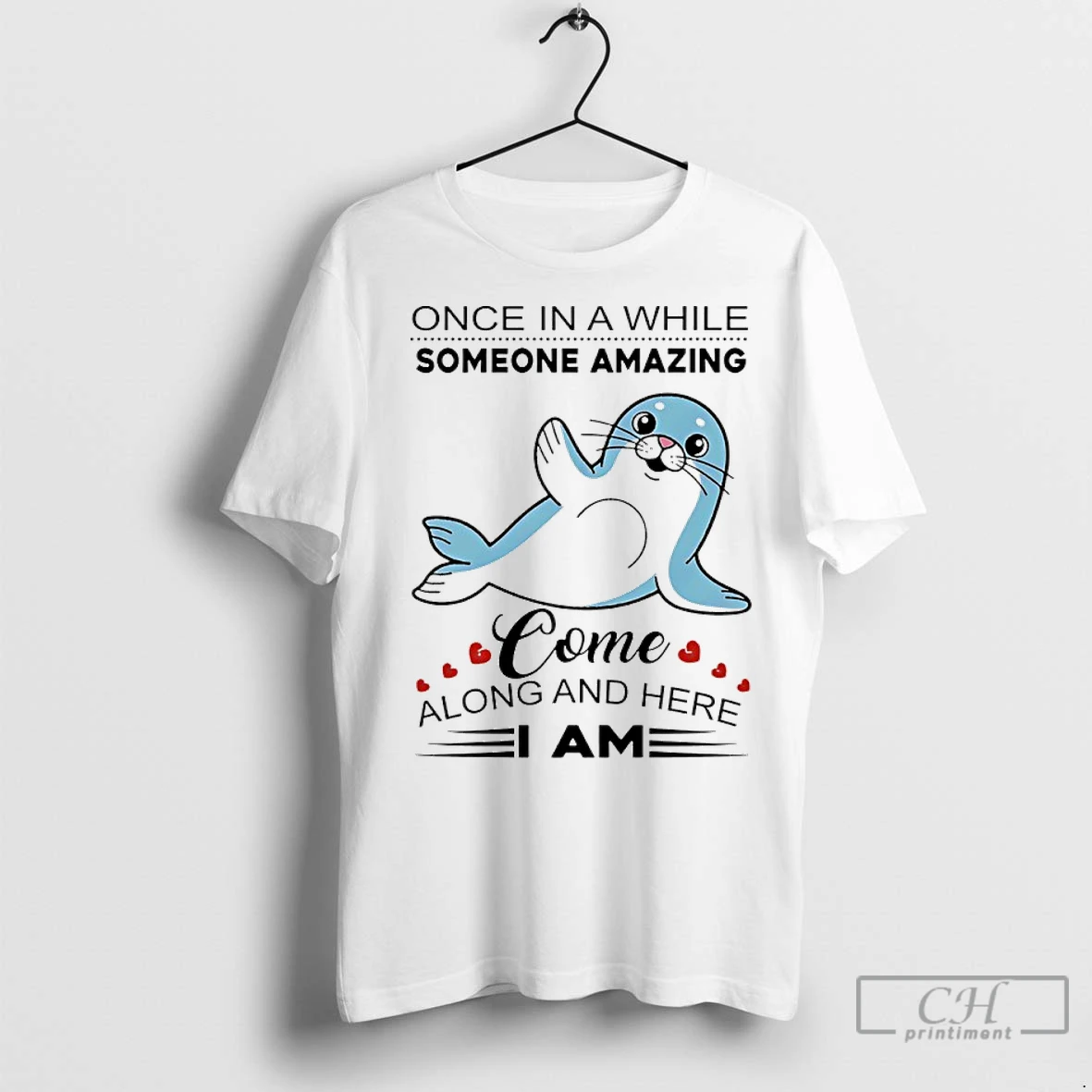 Classic Sea Lion Once In A While Someone Amazing Come Along And Here T Shirt