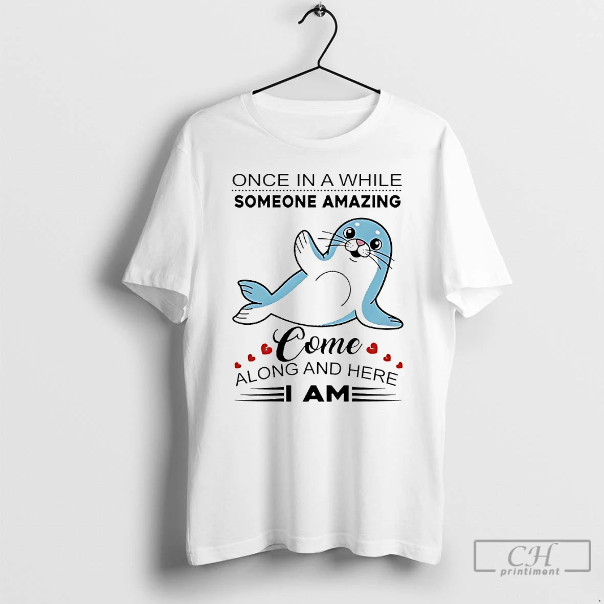 Classic Sea Lion Once In A While Someone Amazing Come Along And Here T Shirts Hoodie