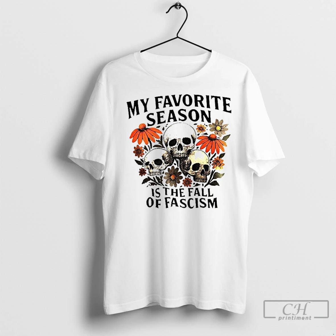 Classic Skull My Favorite Season Is The Fall Of Fascism T Shirt