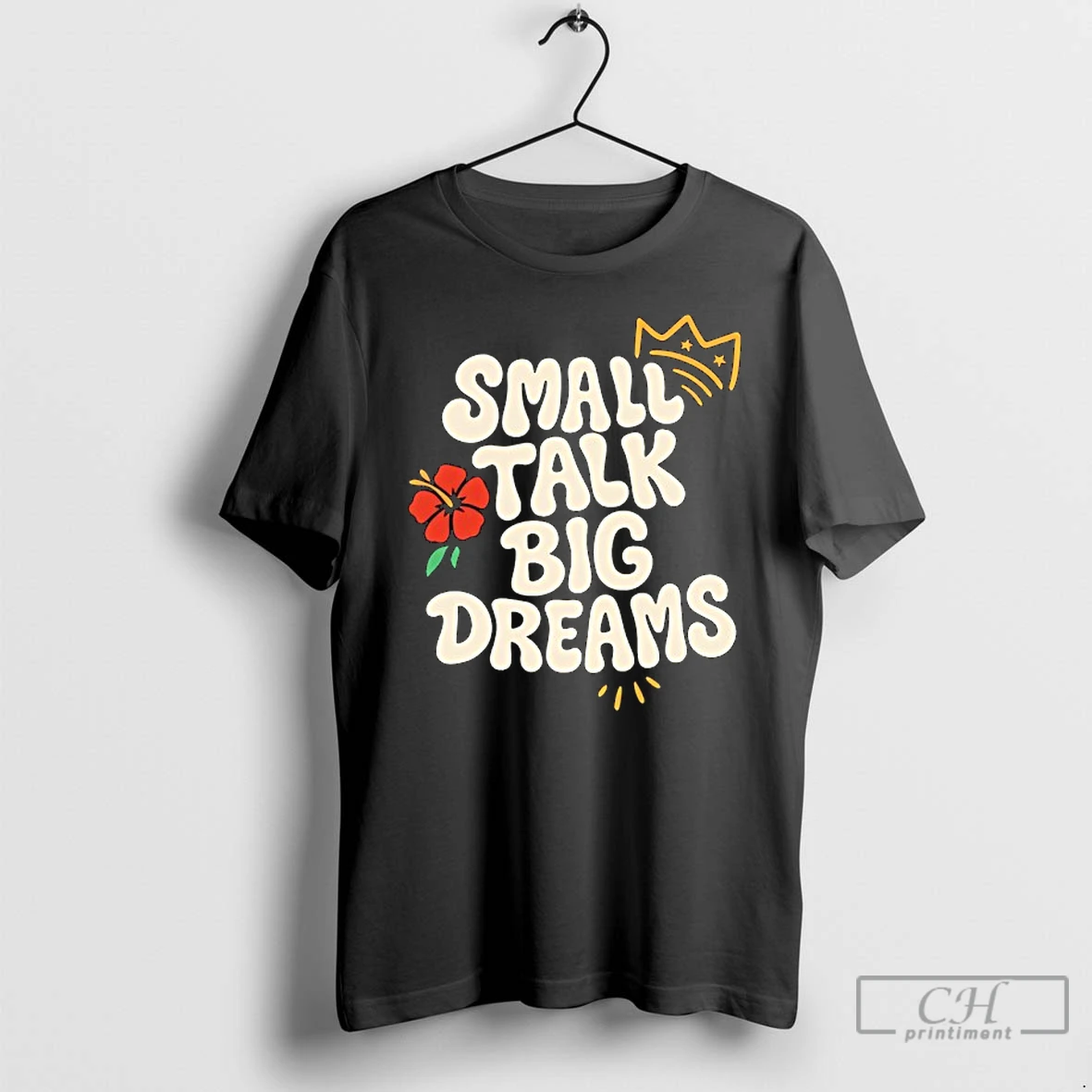 Classic Small Talk Big Dreams T Shirts Hoodie
