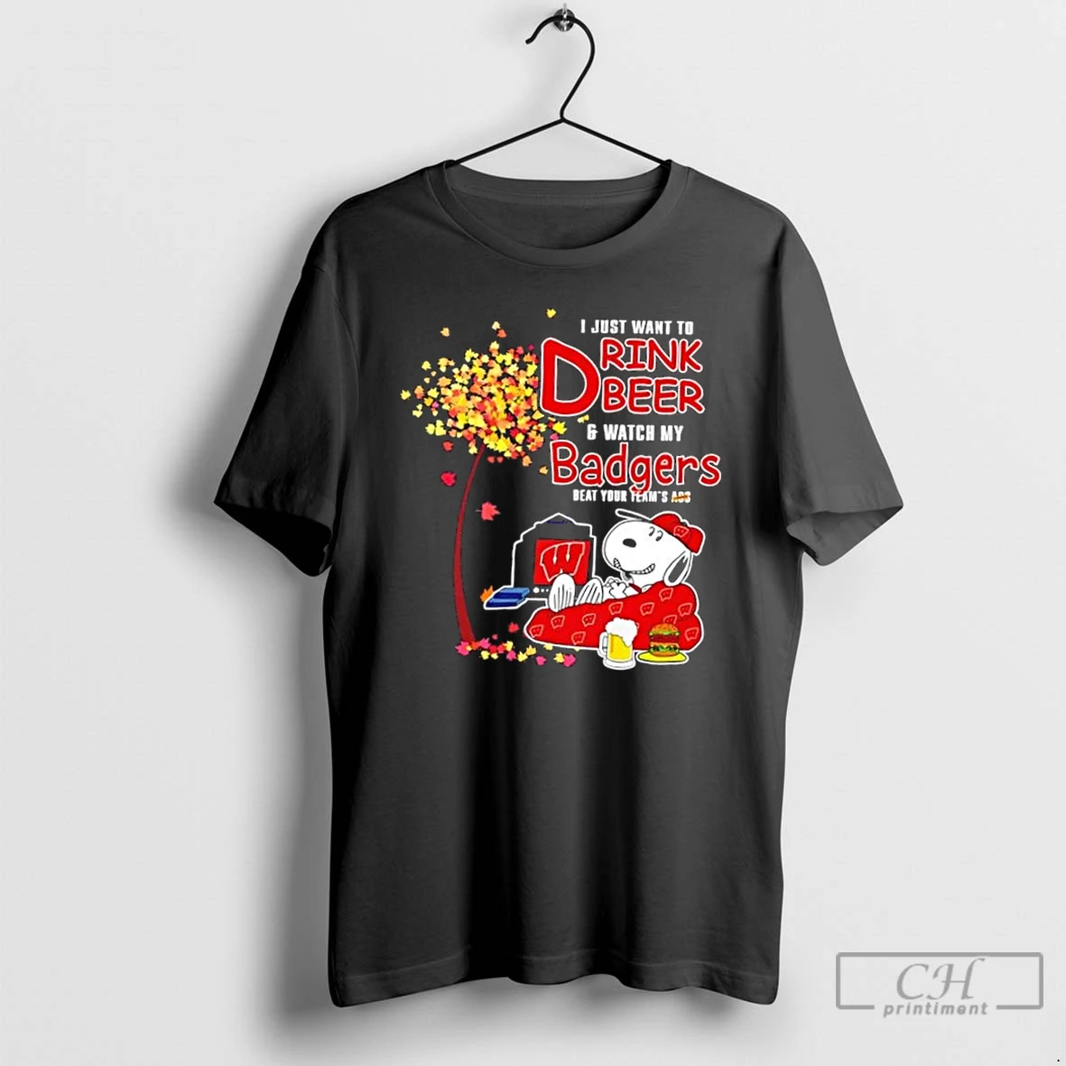 Classic Snoopy I Just Want To Drink Beer And Watch My Wisconsin Badgers Beat Your Teams Ass T Shirts Hoodie