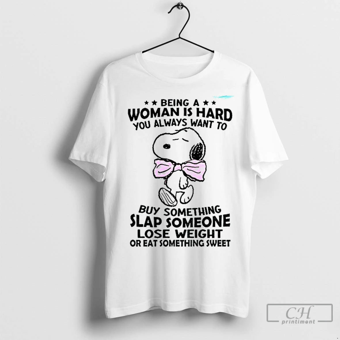 Classic Snoopy Being A Woman Is Hard You Always Want To Buy Something Slap Someone Lose Someone Lose T Shirt
