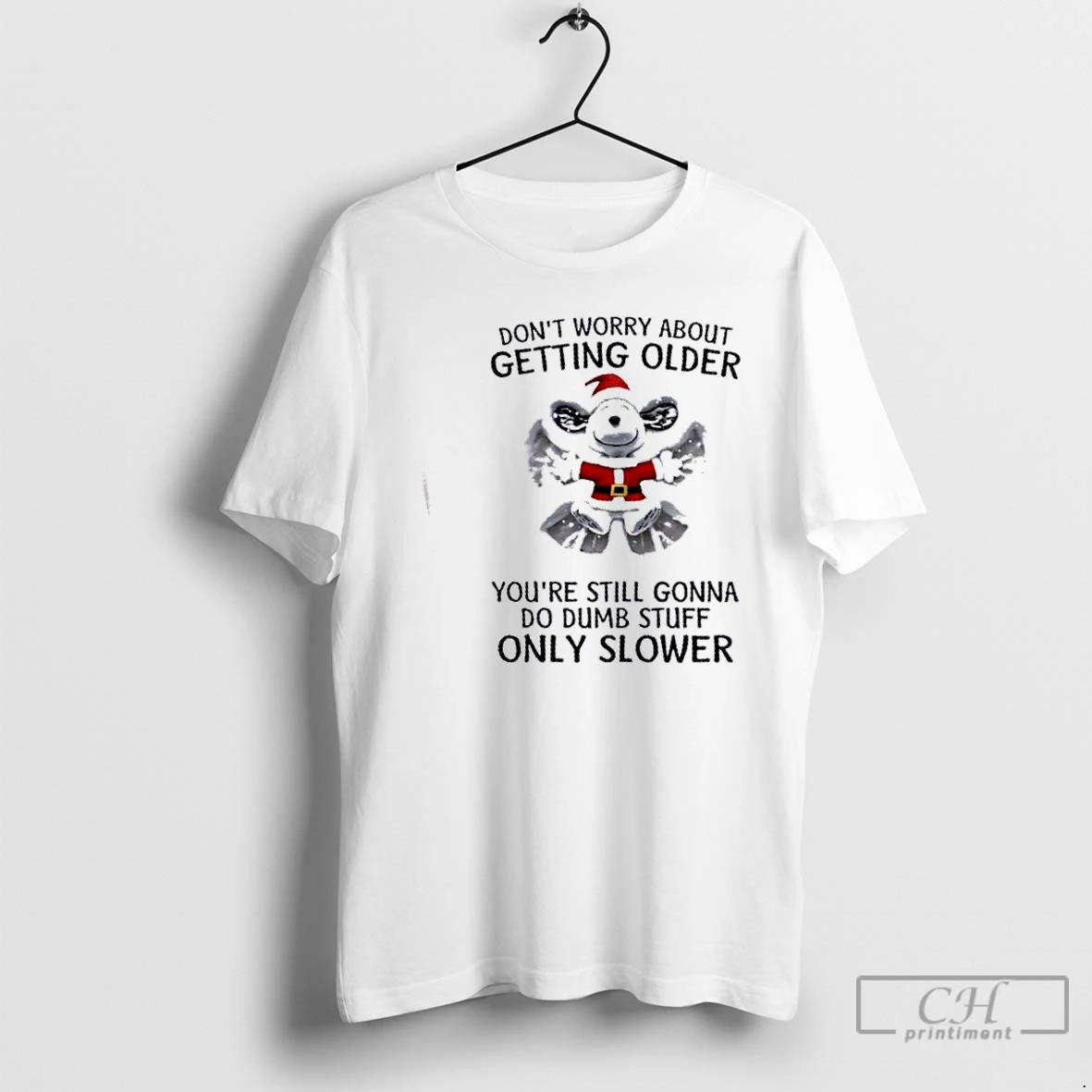 Classic Snoopy Dont Worry About Getting Older Youre Still Gonna Do Dumb Stuff Only Slower Christmas T Shirts Hoodie