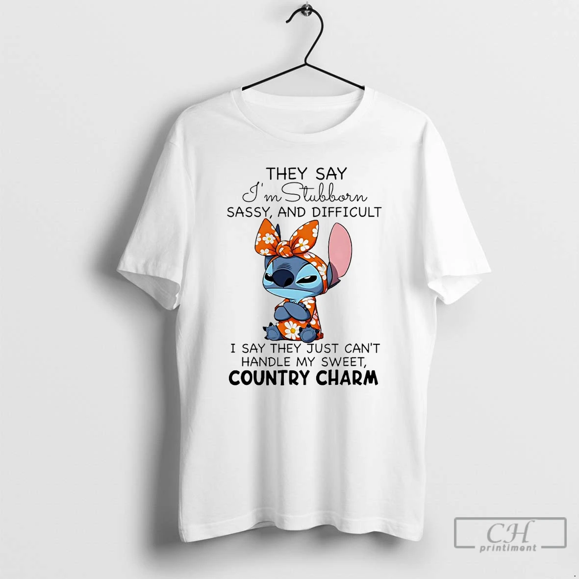 Classic Stitch They Say Im Stubborn Sassy Difficult Handle My Sweet Country Charm T Shirts Hoodie